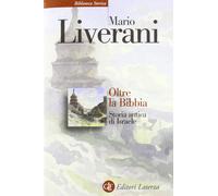 Oltre la Bibbia. Storia antica di Israele - [Gius. Laterza & Figli]
