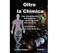Oltre la chimica. Dalla tridimensionalità della biochimica uno sguardo al mondo della coscienza