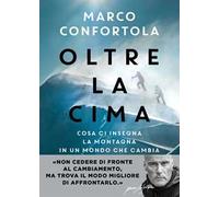 Oltre la cima. Cosa insegna la montagna in un mondo che cambia