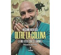 Oltre la collina. La mia vita con gli animali