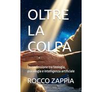 OLTRE LA COLPA: La confessione tra teologia, psicologia e intelligenza artificiale