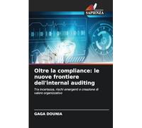Oltre la compliance: le nuove frontiere dell'internal auditing: Tra incertezza, rischi emergenti e creazione di valore organizzativo
