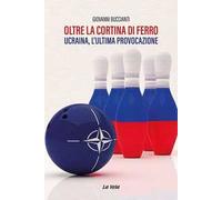 Oltre la cortina di ferro. Ucraina, l’ultima provocazione