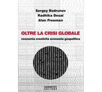 Oltre la crisi globale. Noonomia, creatività, economia, geopolitica