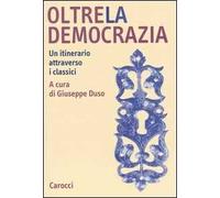 Oltre la democrazia. Un itinerario attraverso i classici