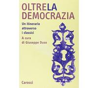 Oltre la democrazia. Un itinerario attraverso i classici