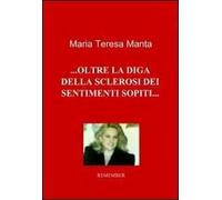 Oltre la diga della sclerosi dei sentimenti sopiti...