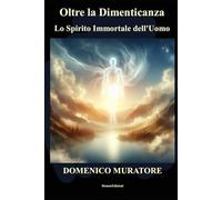 Oltre la Dimenticanza: Lo Spirito immortale dell'uomo