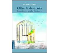 Oltre la diversità. Emozione e voglia di vivere