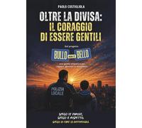 Oltre la divisa: il coraggio di essere gentili - Costigliola Paolo