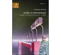 Oltre la fantascienza. Paradigmi e intertestualità nella narrativa di J. G. Ballard