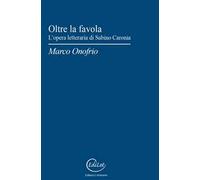Oltre la favola. L'opera letteraria di Sabino Caronia