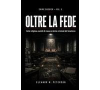 OLTRE LA FEDE: Sette religiose, suicidi di massa e derive criminali del fanatismo