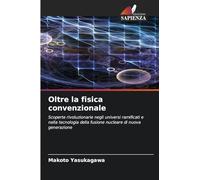 Oltre la fisica convenzionale: Scoperte rivoluzionarie negli universi ramificati e nella tecnologia della fusione nucleare di nuova generazione