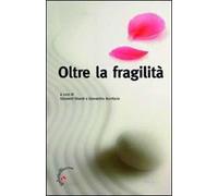 Oltre la fragilità. Il dono prezioso della libertà