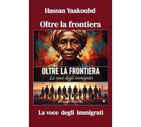 Oltre la frontiera. La voce degli immigrati