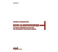 Oltre la gentrification. Letture di urbanistica critica tra desiderio e resistenze urbane