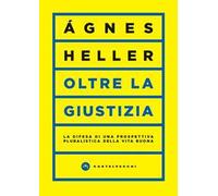 Oltre la giustizia. La difesa di una prospettiva pluralistica della vita buona