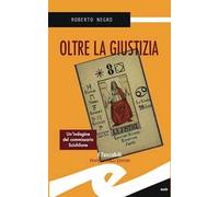 Oltre la giustizia. Un'indagine del commissario Scichilone
