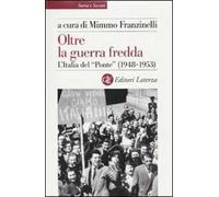 Oltre la guerra fredda. L'Italia del «Ponte» (1948-1953)