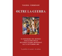 Oltre la guerra - Il panorama del mondo dalla fine della seconda guerra mondiale