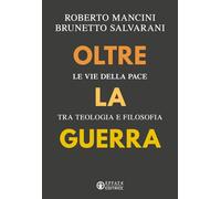 Libri Roberto Mancini / Brunetto Salvarani - Oltre La Guerra. Le Vie Della Pace