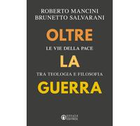 Libri Roberto Mancini / Brunetto Salvarani - Oltre La Guerra. Le Vie Della Pace