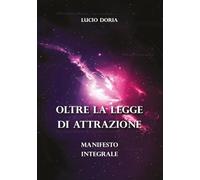 Oltre la Legge di Attrazione - Manifesto integrale