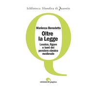 Oltre la legge. Lessico, figure e temi del pensiero ebraico medievale