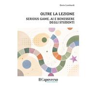 Oltre la lezione. Serious game, AI e benessere degli studenti