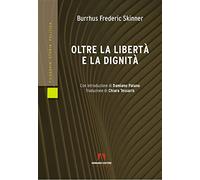 Libri Skinner Burrhus Frederic - Oltre La Liberta E La Dignita
