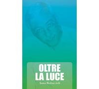 Oltre la luce [Paperback] [Dec 09, 2025] Bottaccioli, Anna