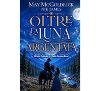 Oltre la luna argentata: Dove gli uomini duri sopravvivono e i cuori cadono: 1
