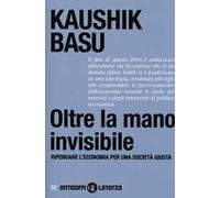 Oltre la mano invisibile. Ripensare l'economia per una società giusta