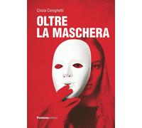 Oltre la maschera [Paperback] [Jul 18, 2025] Cereghetti, Cinzia