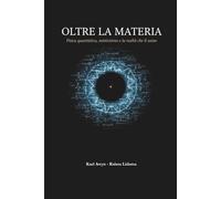 Oltre la Materia: Fisica quantistica, misticismo e la realtà che li unisce