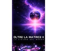 Oltre la Matrice II: La Visione del Mondo