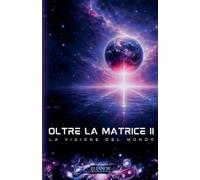 Oltre la Matrice II: La Visione del Mondo