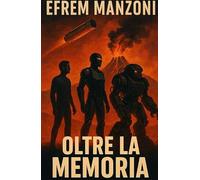 Oltre la memoria. Breve romanzo di fantascienza