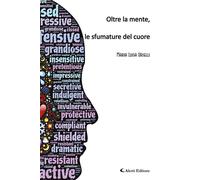 Oltre La Mente, Le Sfumature Del Cuore - Maria Luisa Urselli - 2023