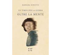 Oltre la mente. Un tempo per la guerra