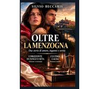 OLTRE LA MENZOGNA: DUE STORIE D’AMORE INGANNI E VERITÀ