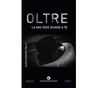 Oltre. La mia voce giunge a te