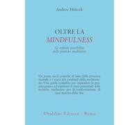 Oltre la mindfulness. Le infinite possibilità delle pratiche meditative