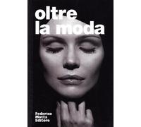 Oltre la moda. Ediz. italiana e inglese