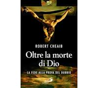 Oltre la morte di Dio. La fede alla prova del dubbio