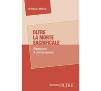 Oltre la morte sacrificale. Ripensare il cristianesimo