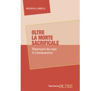 Oltre la morte sacrificale. Ripensare il cristianesimo - 2025 - Q