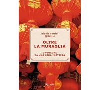Oltre la Muraglia. Cronache da una Cina inattesa
