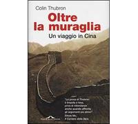 Oltre la muraglia. Un viaggio in Cina